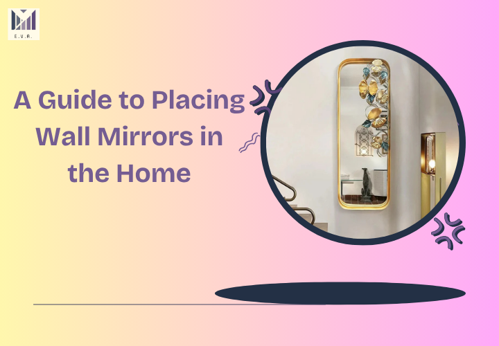 A Guide to Placing Wall Mirrors in the Home