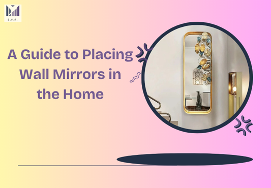 A Guide to Placing Wall Mirrors in the Home